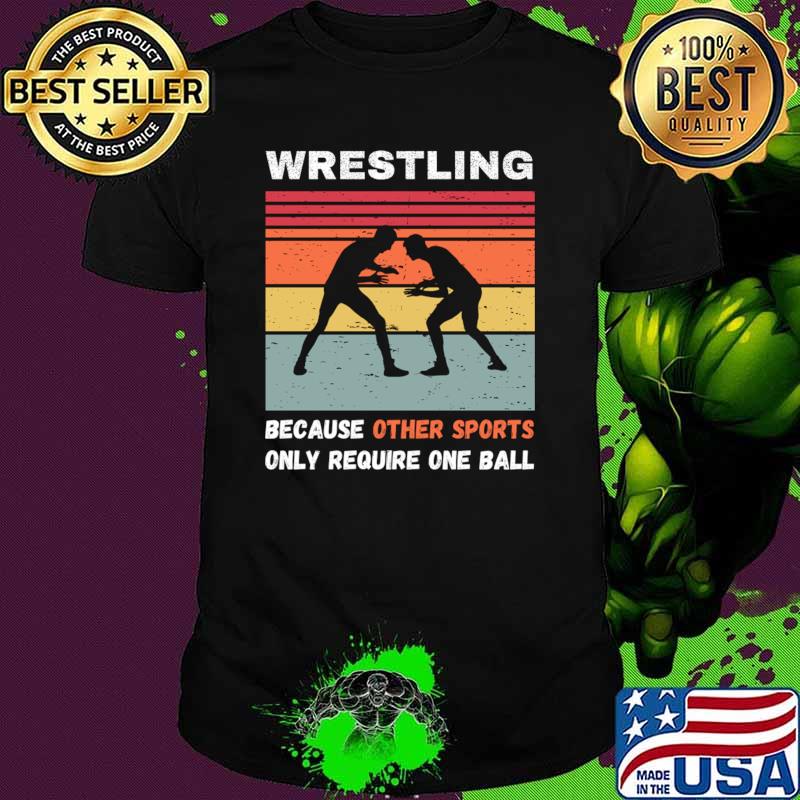 Wrestling because other sports only require one ball vintage T-Shirt