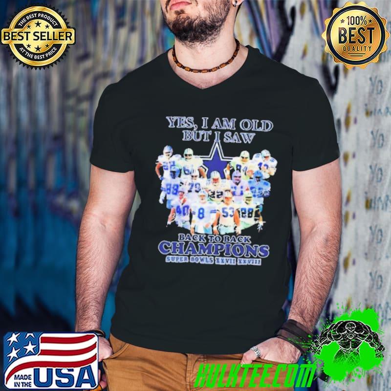 Yes I Am Old But I Saw Dallas Cowboys Back To Back Champions Shirt