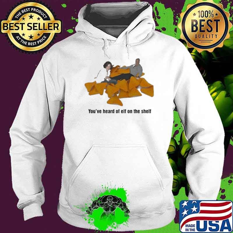 You’ve Heard Of Elf On A Shelf Pedophile On A Dorito Pile Shirt