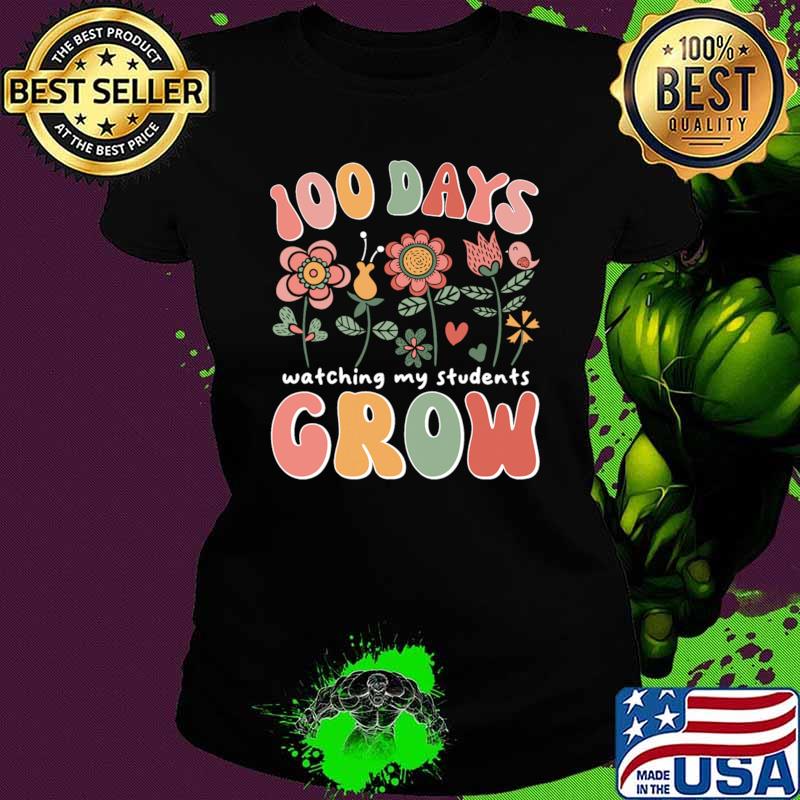 100 Days Watching My Students Grow Flower 100th Day of School T-Shirt Ladies tee 100 Days Watching My Students Grow Flower 100th Day of School T-Shirt Ladies tee