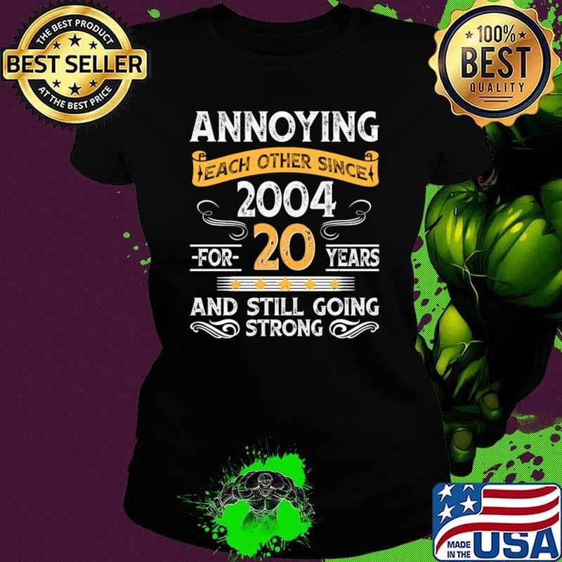 20th wedding anniversary annoying each other since 2004 and still going strong T-Shirt