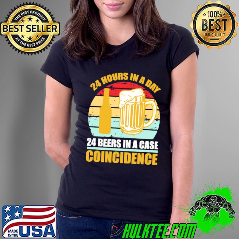 24 hours in a day 24 beers in a case Coincidence vintage sunset T-Shirt