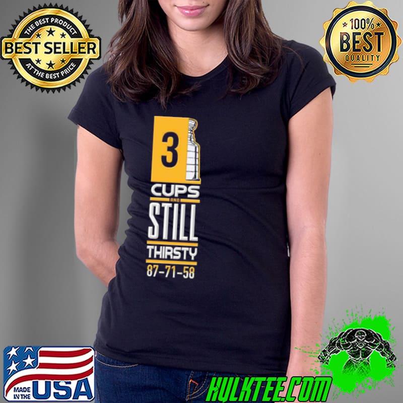 3 Cup And Still Thirsty 87 71 58 Pittsburgh Penguins Shirt