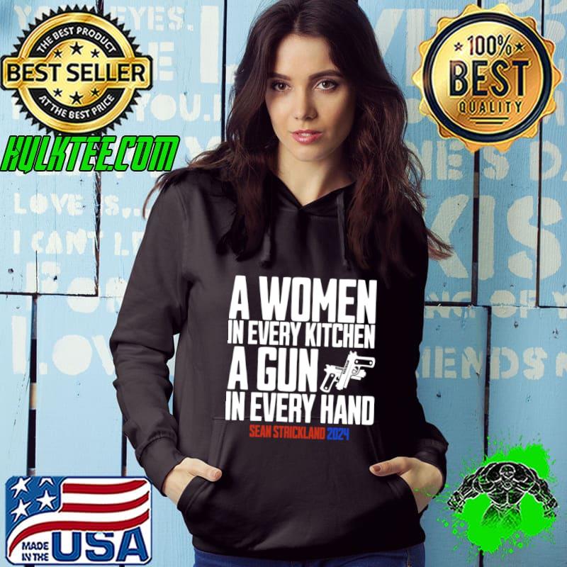 A women in every kitchen a gun in every hand sean strickland 2024 election T-Shirt