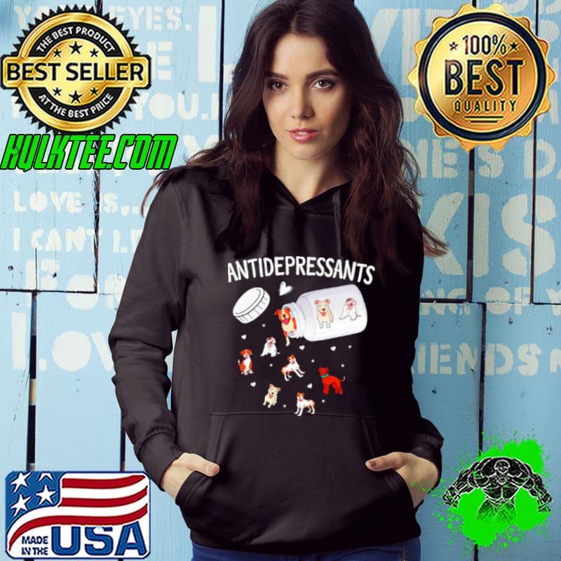 Antidepressants Dog Pitbull Owners Shirt Hoodie Antidepressants Dog Pitbull Owners Shirt Hoodie