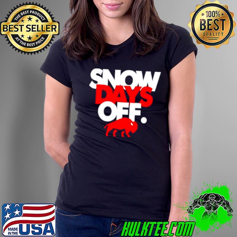 Awesome buffalo Bills Snow days off s Ladies Tee Awesome buffalo Bills Snow days off s Ladies Tee