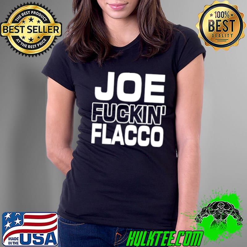 Ben Axelrod Joe Fuckin’ Flacco shirt
