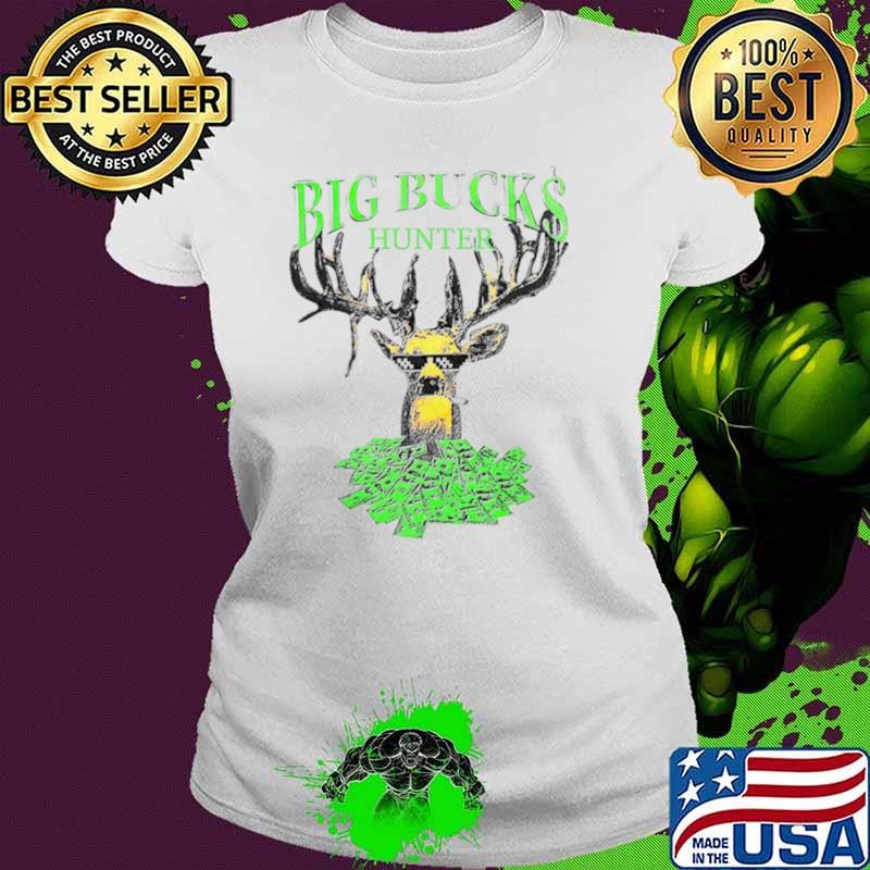 Big bucks deer hunter shirt