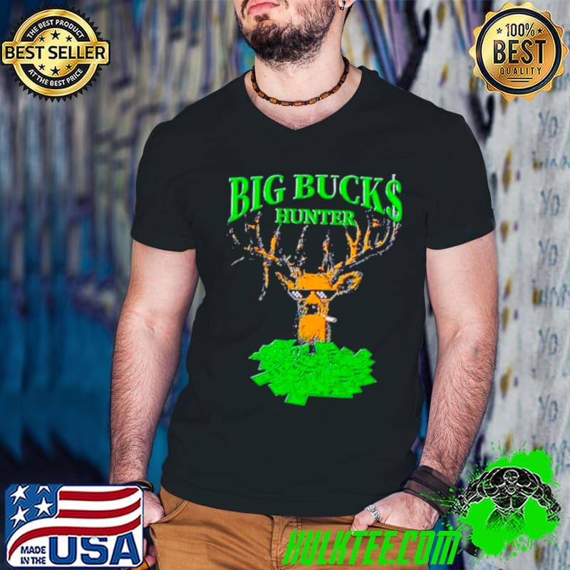 Big bucks hunter meme shirt