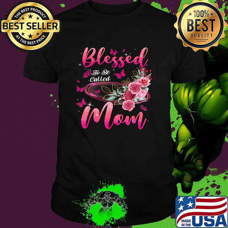 Blessed To Be Called Mom Flower Butterflies Mothers Day T-Shirt Unisex Blessed To Be Called Mom Flower Butterflies Mothers Day T-Shirt Unisex