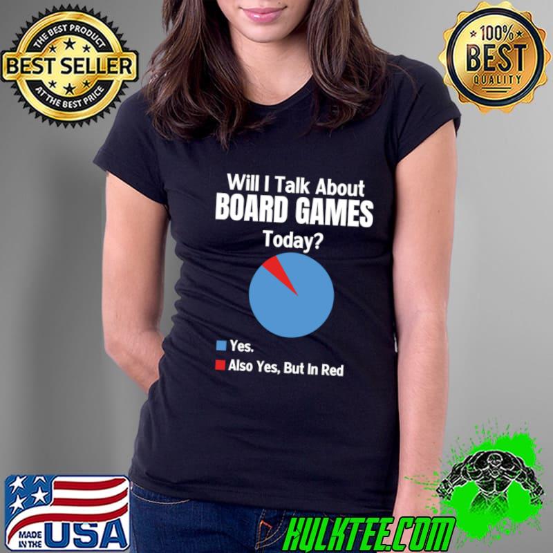 Board Game Lover Obsessed Will i talk about board games today yes T-Shirt