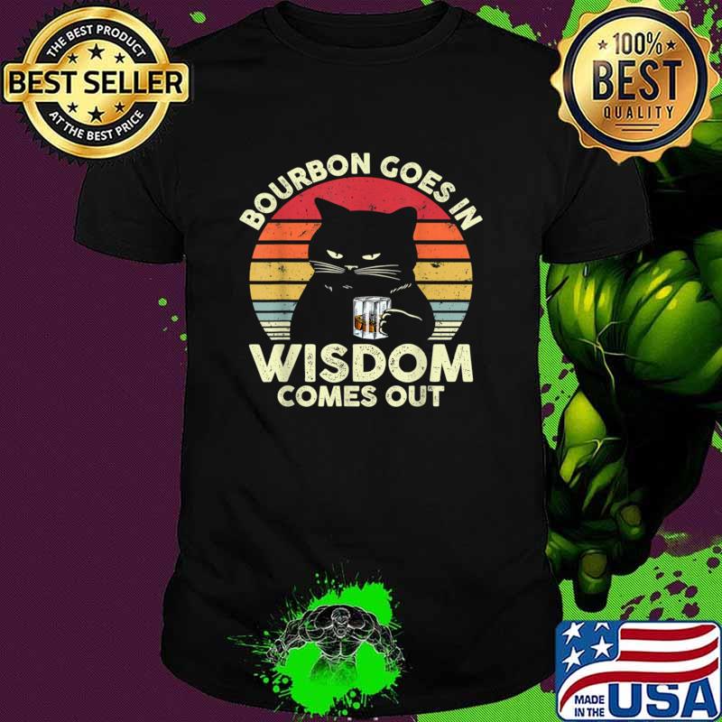 Bourbon Goes In Wisdom Comes Out Vintage Cat Whiskey Lovers T-Shirt