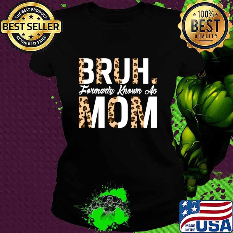 Bruh Formerly Known As Mom mothers day Leopard T-Shirt