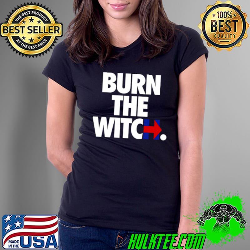 Burn The Witch Quote shirt
