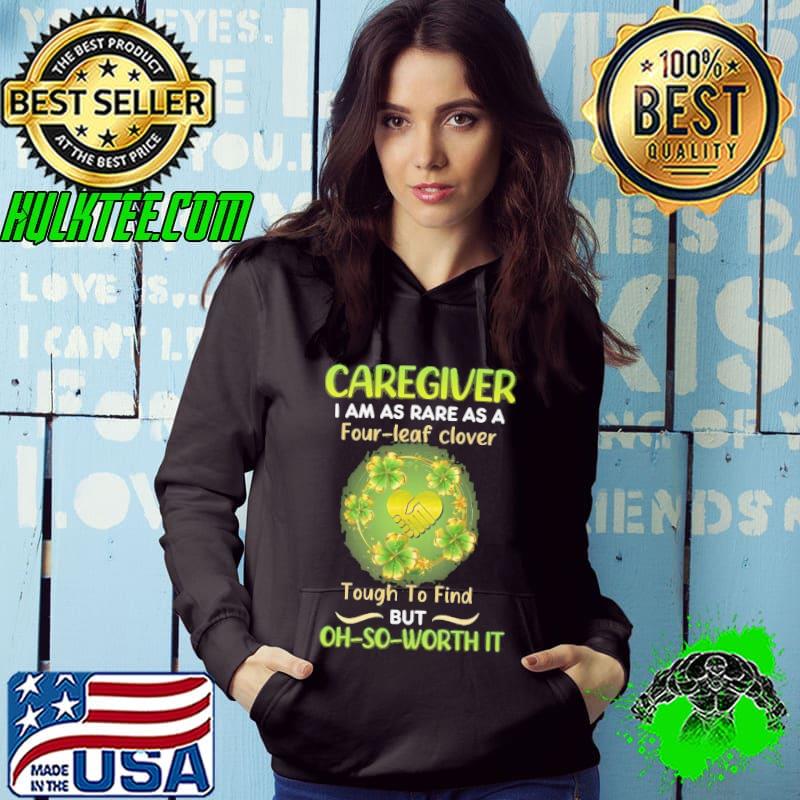 Caregiver am as rare as a four-leaf clover tough to find shirt Caregiver am as rare as a four-leaf clover tough to find shirt