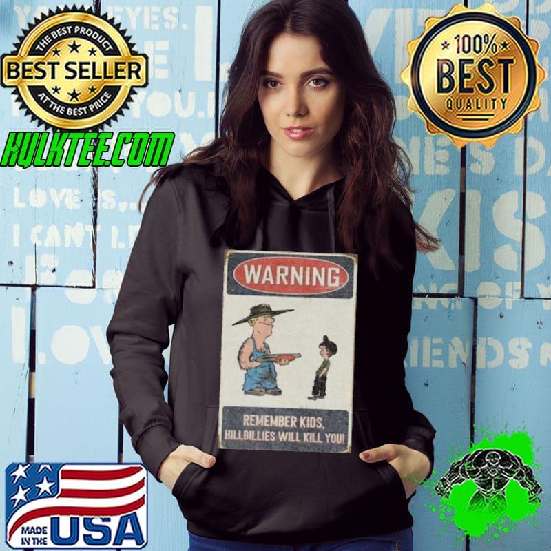Castleberry Hill Warning Remember Kid Hillbillies Will Kill You Shirt Hoodie Castleberry Hill Warning Remember Kid Hillbillies Will Kill You Shirt Hoodie