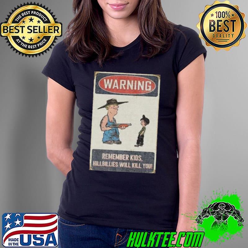 Castleberry Hill Warning Remember Kid Hillbillies Will Kill You Shirt Castleberry Hill Warning Remember Kid Hillbillies Will Kill You Shirt