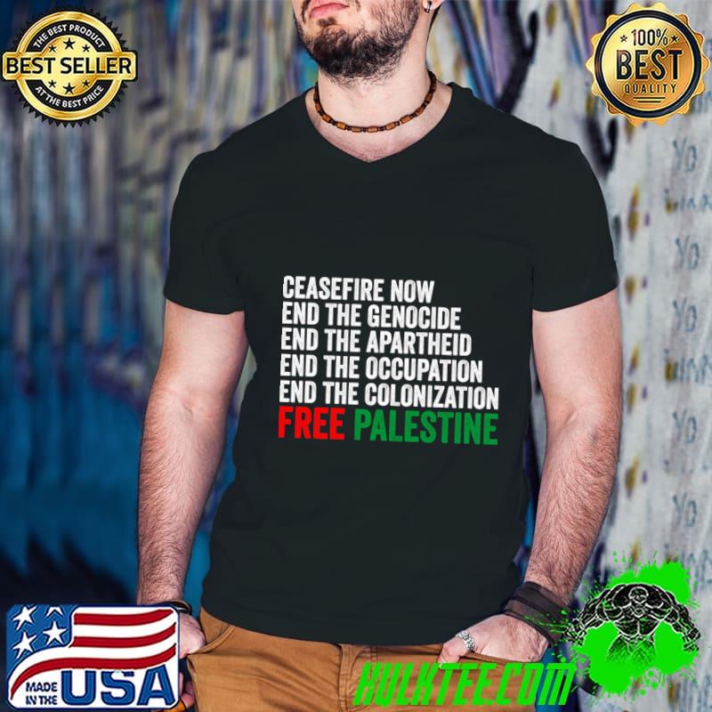 Ceasefire Now End The Genocide End the Genocide Free Plaestine T-Shirt