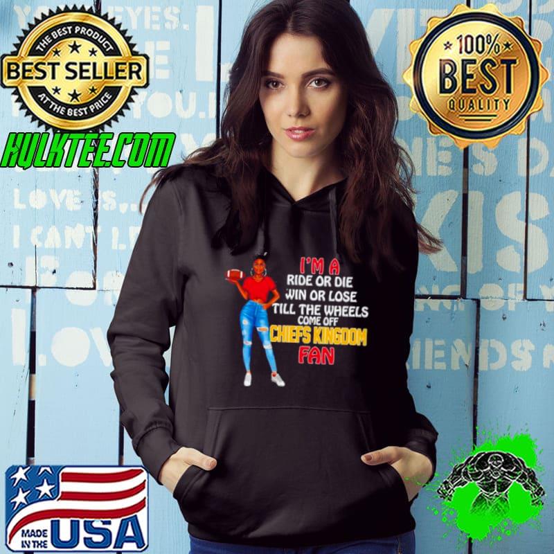 Chiefs Kingdom Supermodel football I’m a ride or die win or lose till the wheels come off Chiefs Kingdom fan shirt