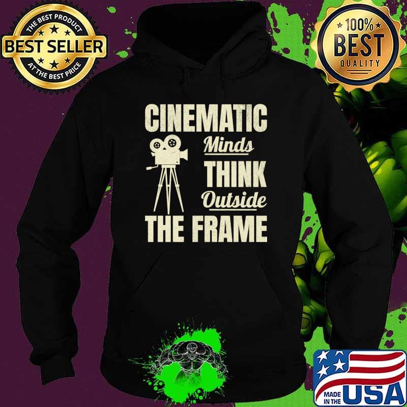 Cinematic Minds Think Outside Filmmaker The Frame Cinematographer T-Shi Hoodie Cinematic Minds Think Outside Filmmaker The Frame Cinematographer T-Shi Hoodie
