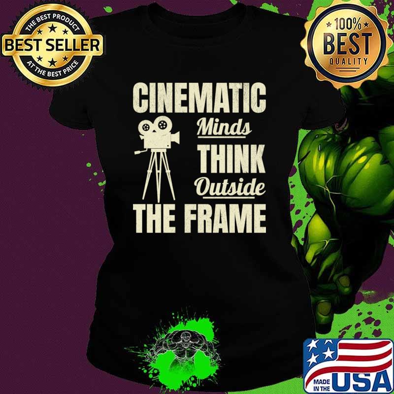 Cinematic Minds Think Outside Filmmaker The Frame Cinematographer T-Shi Ladies tee Cinematic Minds Think Outside Filmmaker The Frame Cinematographer T-Shi Ladies tee