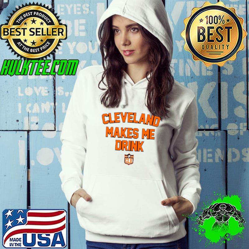 Cleveland browns football makes me drink shirt