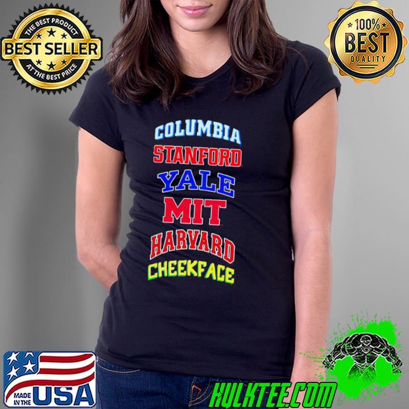 Columbia Stanford Yale Mit Harvard Cheekface s Ladies Tee Columbia Stanford Yale Mit Harvard Cheekface s Ladies Tee