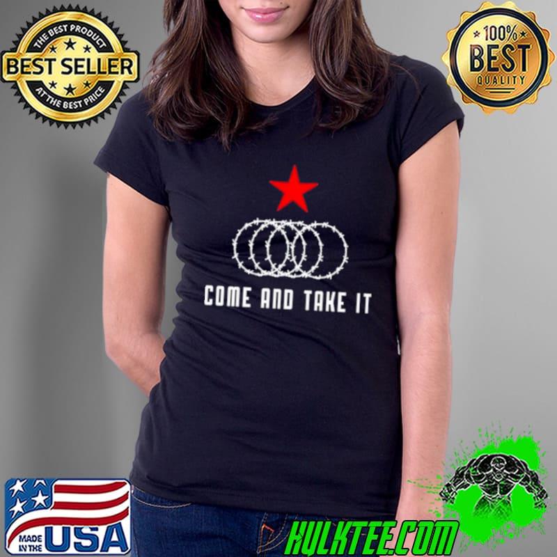 Come and take it Texas border razor wire immigration patriotic shirt