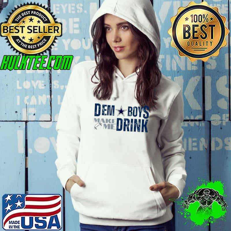 Dallas Cowboys Dem boys make me drink shirt