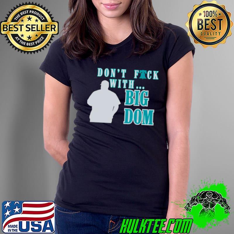 Don’t fuck with Big Dom Philadelphia Phillies shirt