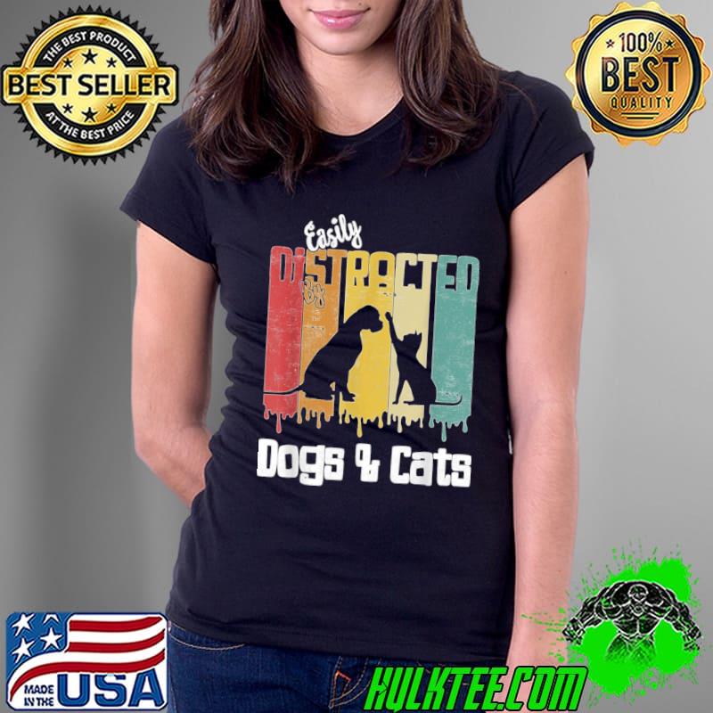 Easily Distracted By Dogs & Cats Retro T-Shirt Ladies Tee Easily Distracted By Dogs & Cats Retro T-Shirt Ladies Tee