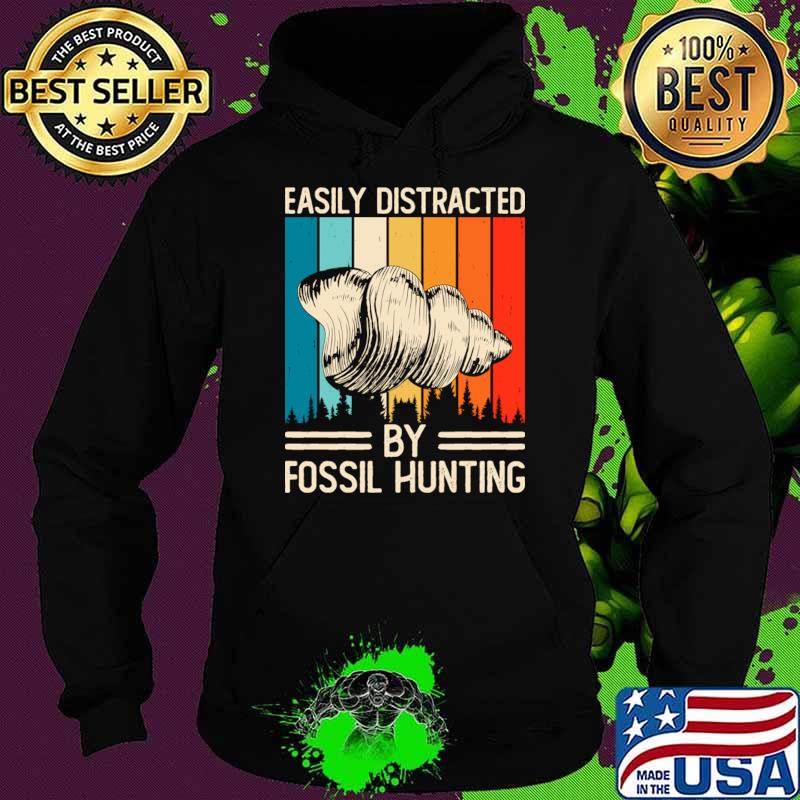 Easily Distracted By Fossil Hunting Vintage T-Shirt Hoodie Easily Distracted By Fossil Hunting Vintage T-Shirt Hoodie