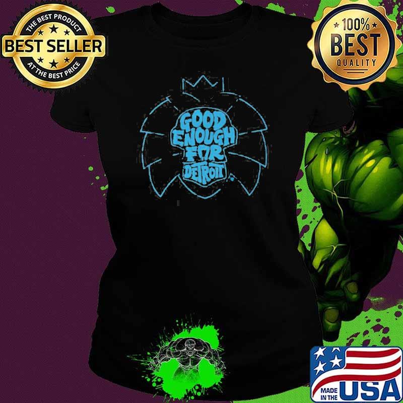 Good Enough for Detroit Shirt