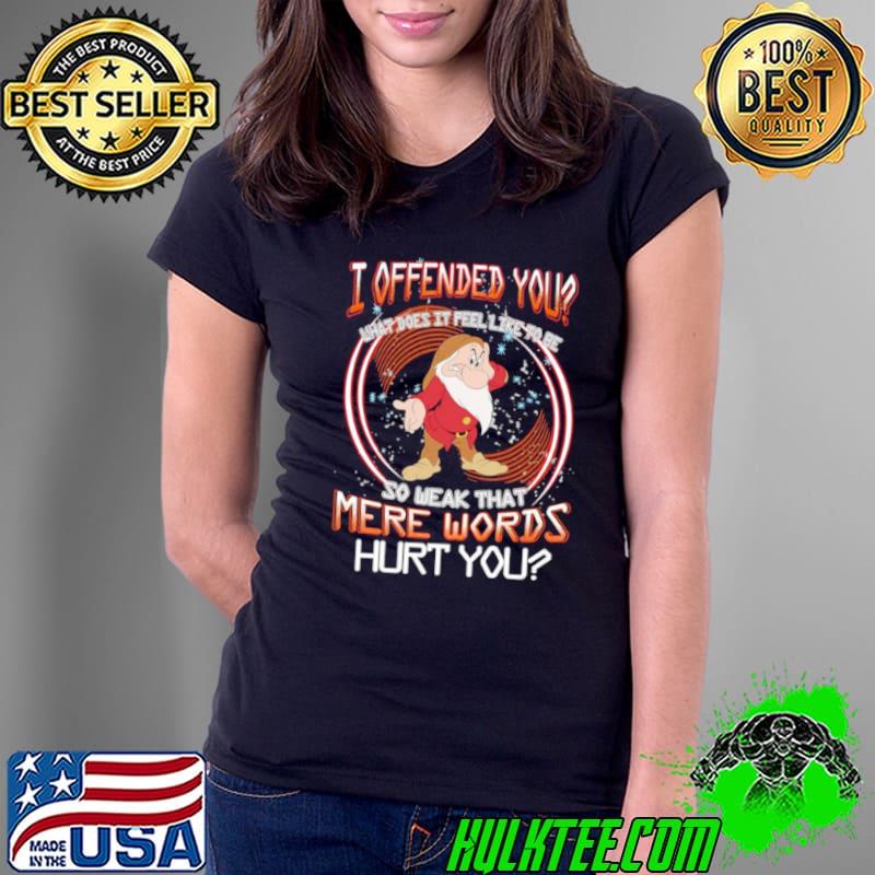 Grumpy I offended you so weak that mere words hurt you vintage s Ladies Tee Grumpy I offended you so weak that mere words hurt you vintage s Ladies Tee