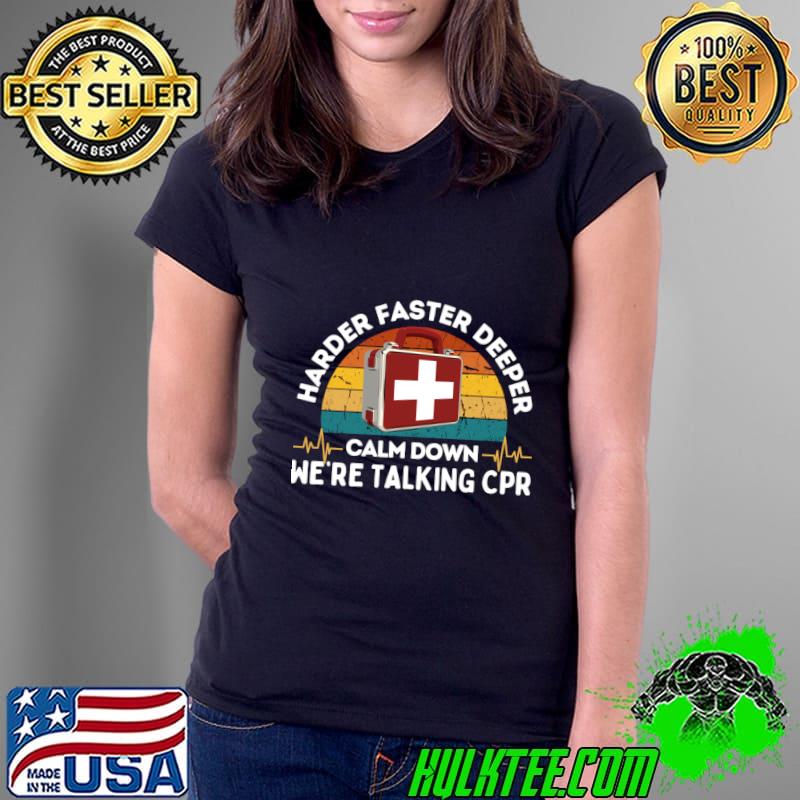 Harder Faster Deeper Calm Down We're Talking Cpr VIntage Sunset EMT Nurse T-Shirt