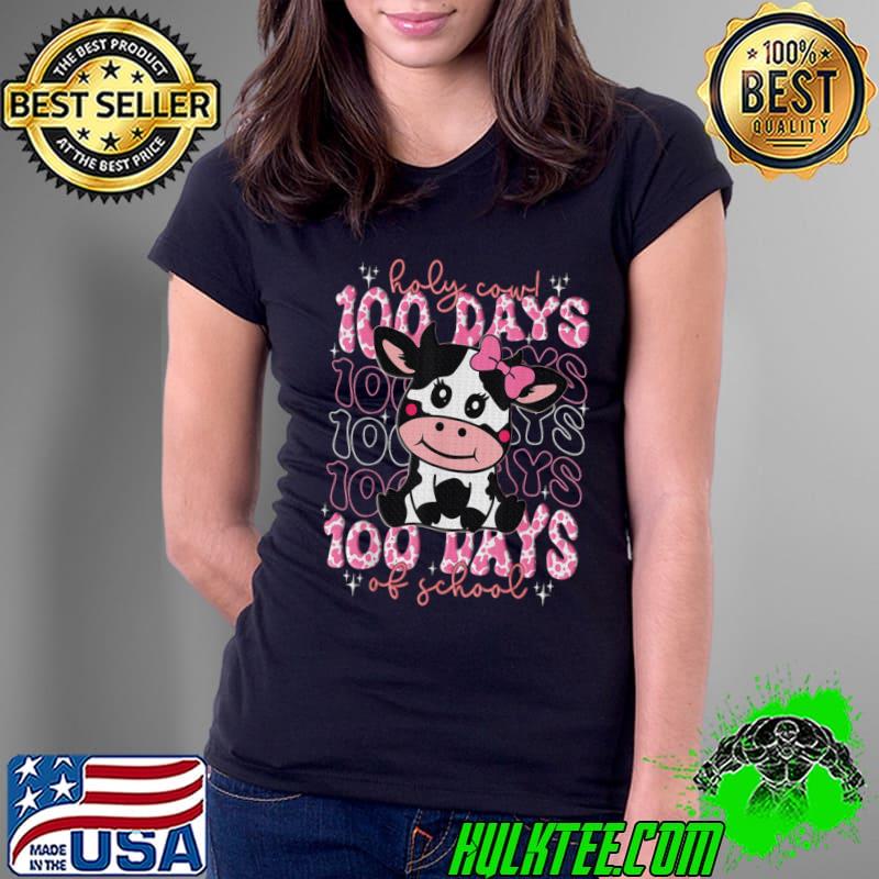 Holy Cow 100 Days Of School Womens Teachers Students T-Shirt Ladies Tee Holy Cow 100 Days Of School Womens Teachers Students T-Shirt Ladies Tee