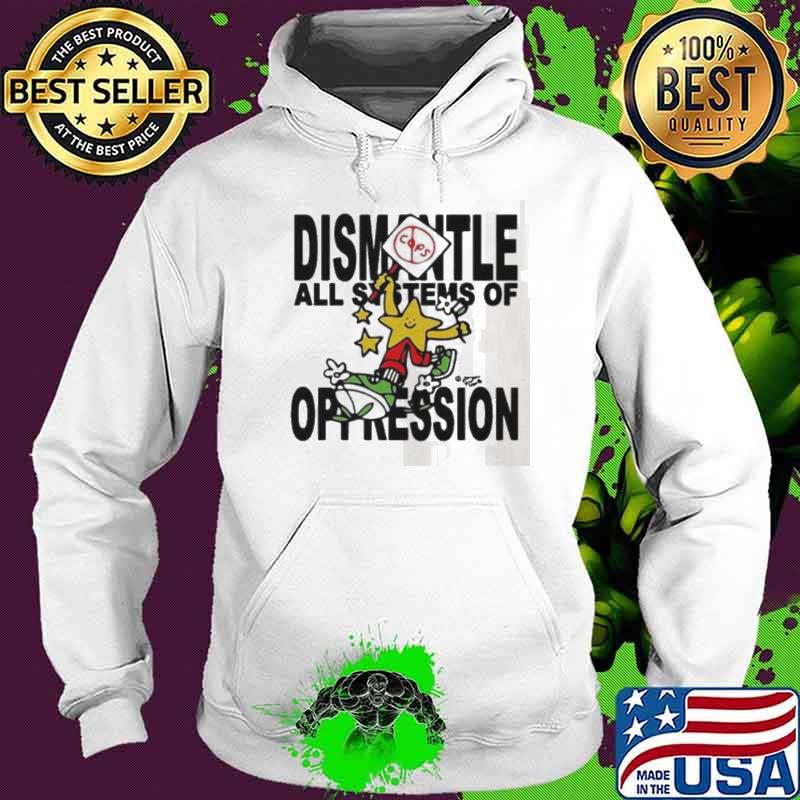 Honey Tv Dismantle All Systems Of Oppression s Hoodie Honey Tv Dismantle All Systems Of Oppression s Hoodie