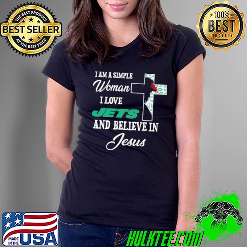 I am a simple woman I love New York Jets and believe in Jesus shirt