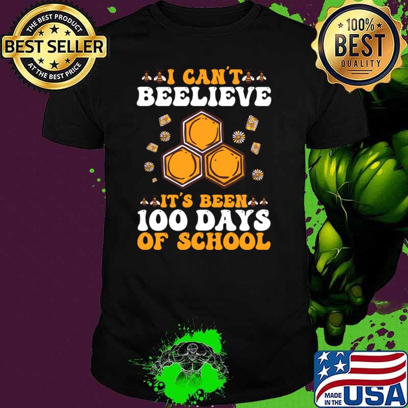 I Can't Believe It's Been 100 Days Of School 100th Days of school T-Shirt