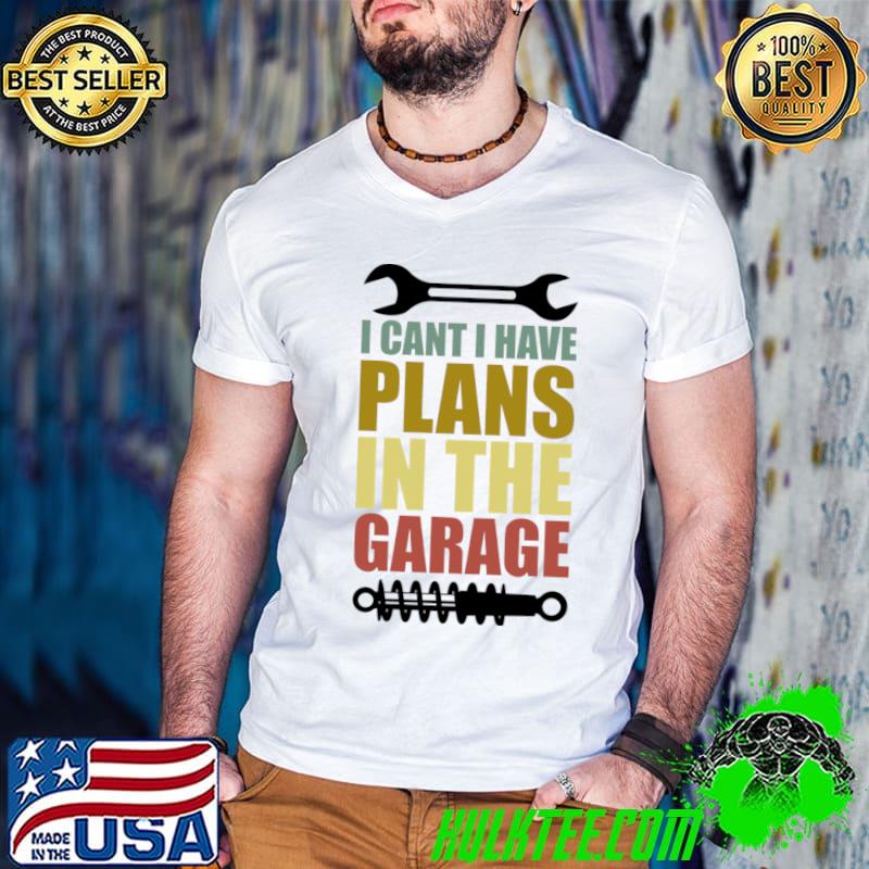 I Can't I Have Plans In The Garage Retro T-Shirt