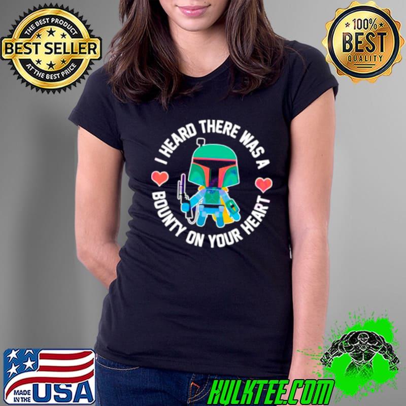 I heard there was a bounty on your heart shirt