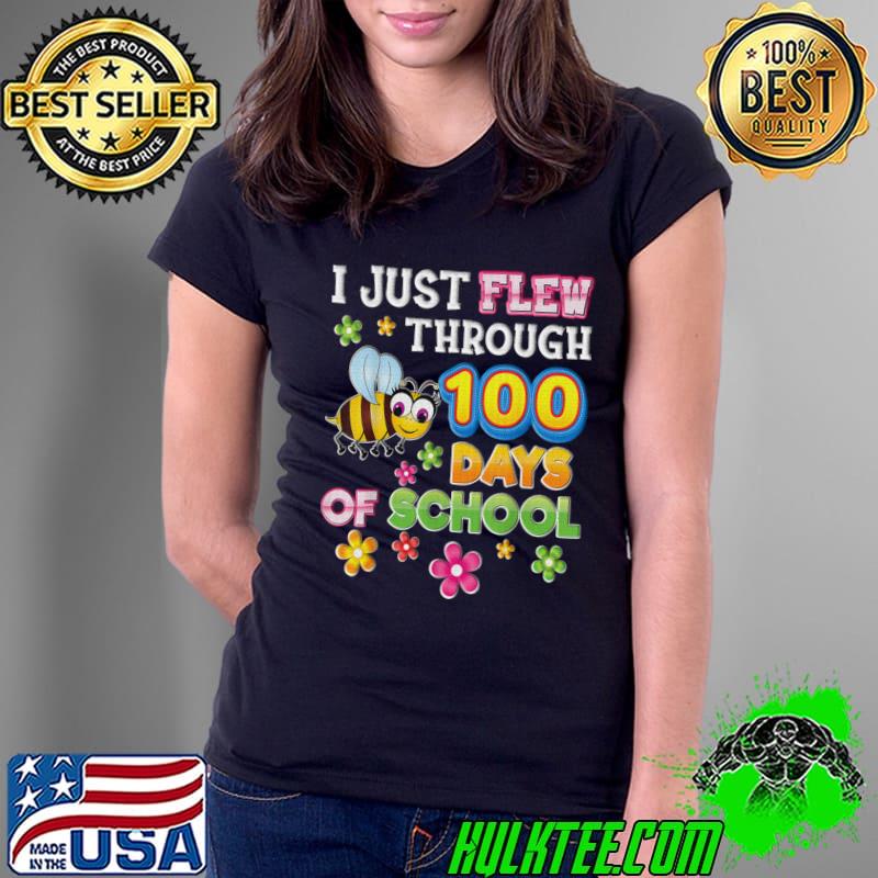 I Just Flew Through 100 Days Of School Bee 100Th Day Teacher T-Shirt Ladies Tee I Just Flew Through 100 Days Of School Bee 100Th Day Teacher T-Shirt Ladies Tee