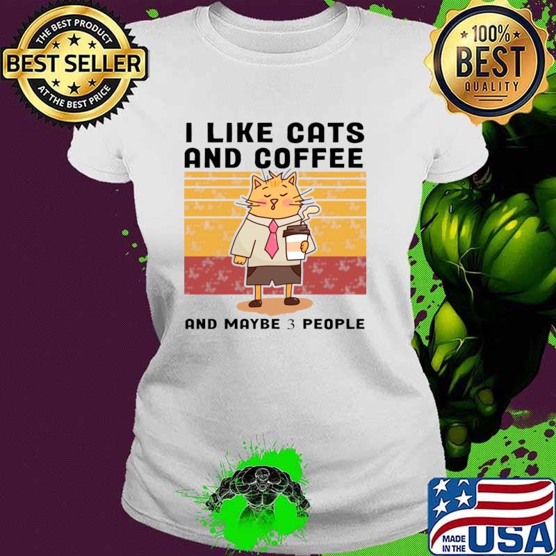 I Like Cats And Coffee And Maybe 3 People Vintage T-Shirt