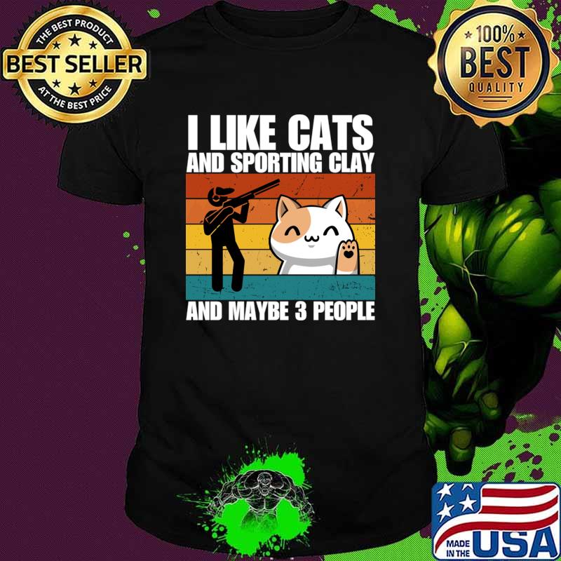 I Like Cats And SPORTING CLAY And Maybe 3 People Vintage T-Shirt