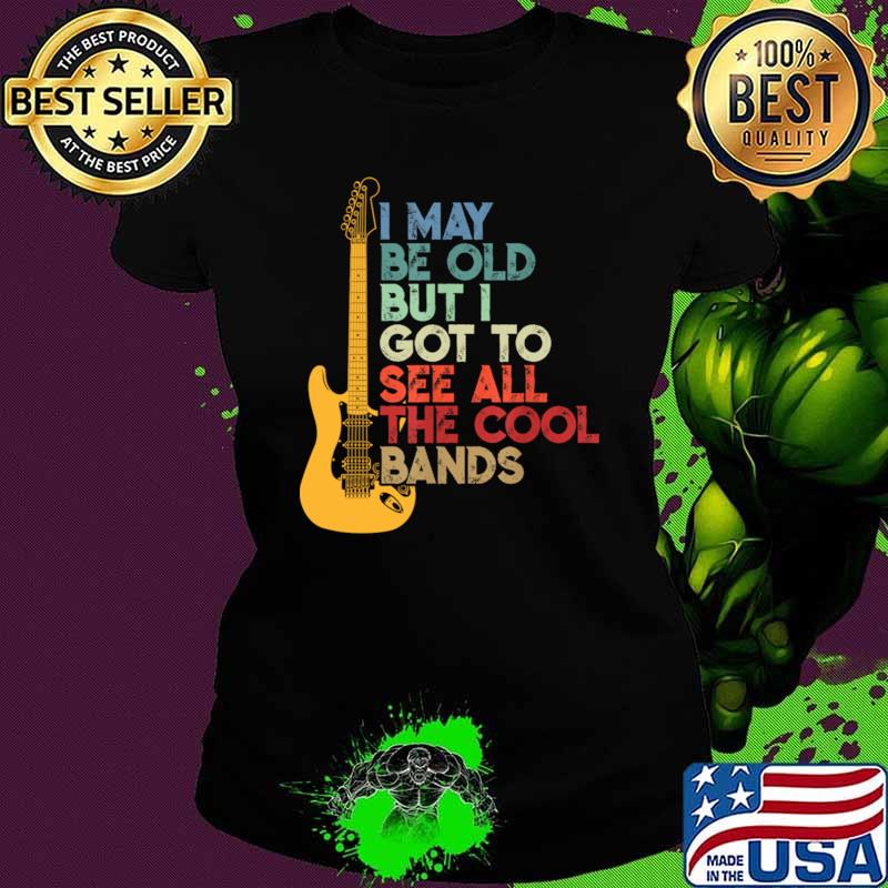 I May Be Old But I Got To See All The Cool Bands Guitar Retro T-Shirt