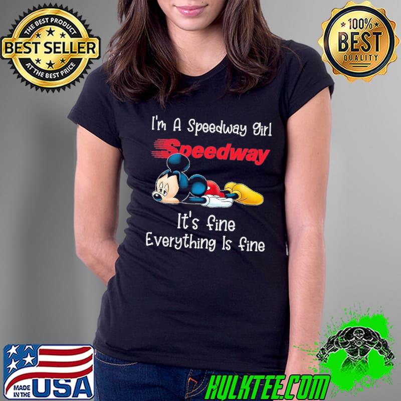 I'm a speedway girl it's fine everything is fine mickey shirt