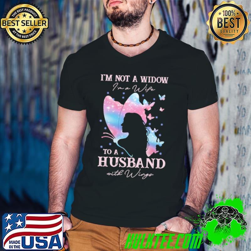 I'm Not A Widow A Wife To A Husband Butterflies shirt