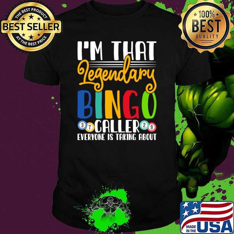 I'm That Legendary Bingo Caller Everyone Is Taking About T-Shirt