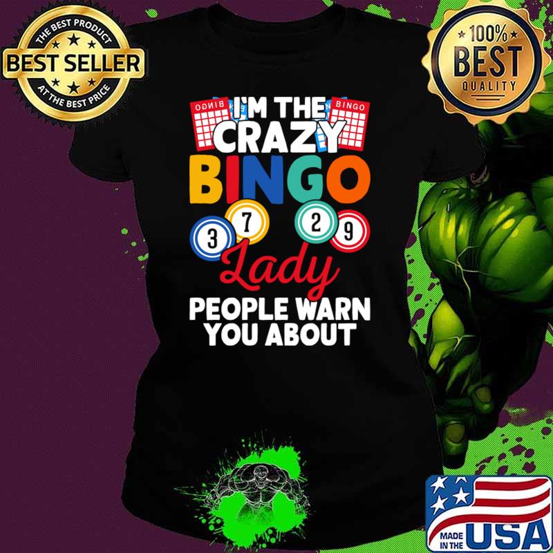 I'm The Crazy Bingo Lady People Warn You About T-Shirt