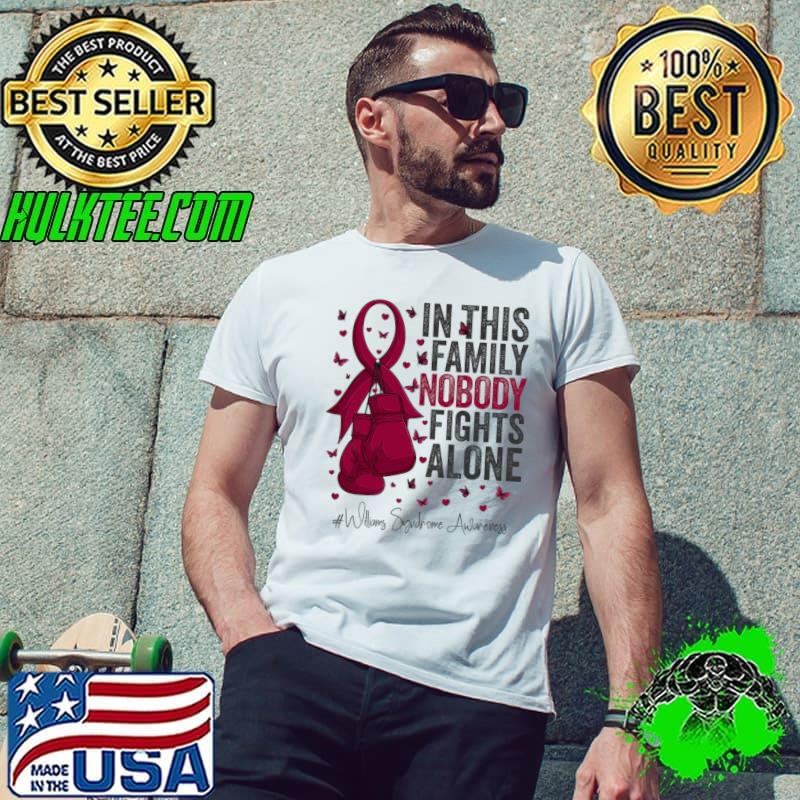 In This Family Nobody Fights Alone Burgundy Ribbon Williams Syndrome Awareness T-Shirt